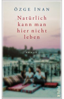 Inan Ozge: Naturlich kann man hier nicht leben