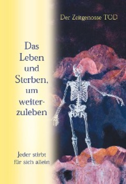 Horst Dr. Gundlach: Das Leben und Sterben, um weiterzuleben