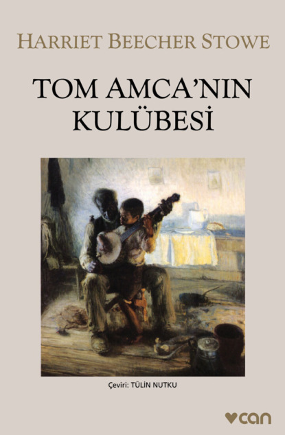 Harriet Stowe Beecher: Tom Amca'nın Kulübesi