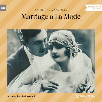 Мэнсфилд Кэтрин: Marriage a La Mode (Unabridged)
