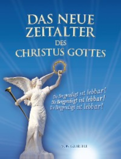 Horst Dr. Gundlach: Das Neue Zeitalter des Christus Gottes
