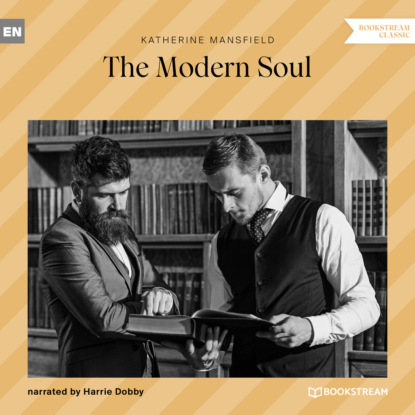 Мэнсфилд Кэтрин: The Modern Soul (Unabridged)