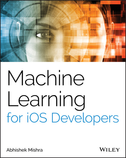Mishra Abhishek: Machine Learning for iOS Developers