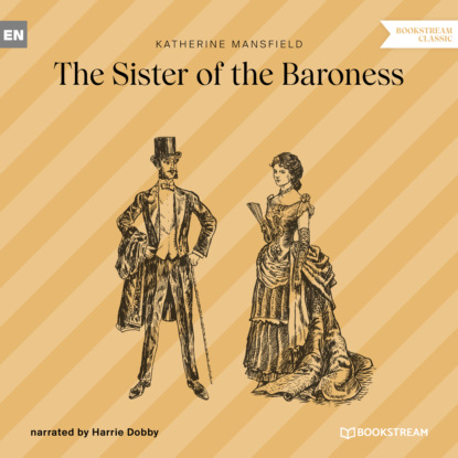 Мэнсфилд Кэтрин: The Sister of the Baroness (Unabridged)