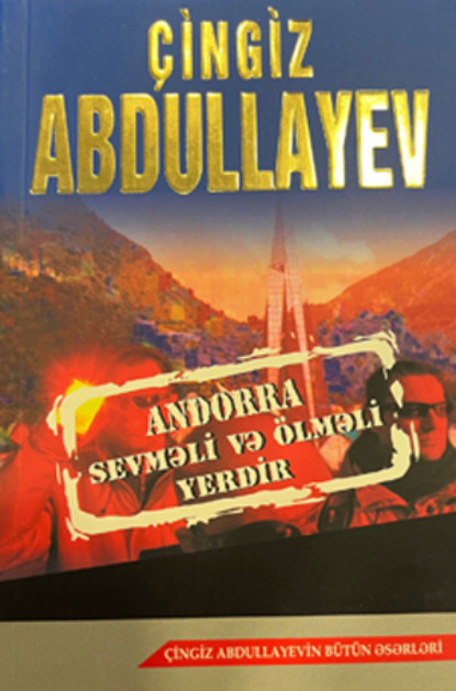 Абдуллаев Чингиз: ANDORRA SEVMƏLİ VƏ ÖLMƏLİ YERDİR PEŞƏKARLARIN QAYDASI
