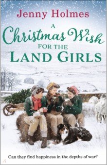 Holmes Jenny: A Christmas Wish for Land Girls