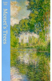 Skea Ralph: Monet's Trees. Paintings and Drawings by Claude Monet