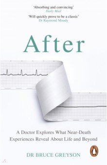 Geyson Bruce: After. A Doctor Explores What Near-Death Experiences Reveal About Life and Beyond