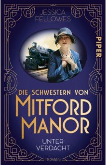 Fellowes Jessica: Die Schwestern von Mitford Manor – Unter Verdacht