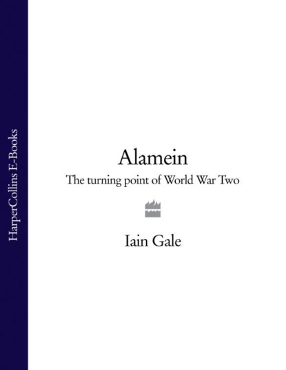 Gale Iain: Alamein: The turning point of World War Two