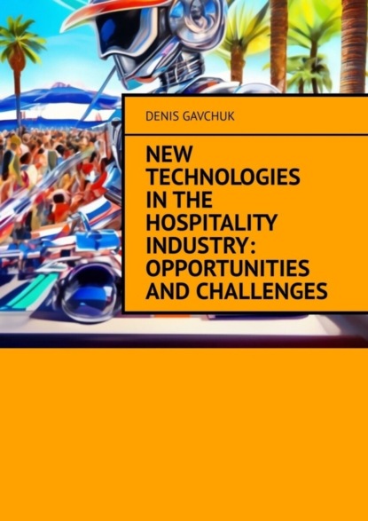 Gavchuk Denis: New technologies in the hospitality industry: opportunities and challenges