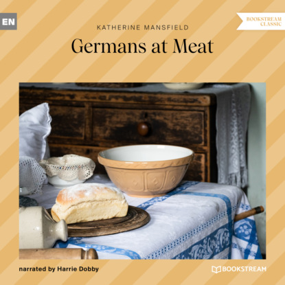 Мэнсфилд Кэтрин: Germans at Meat (Unabridged)