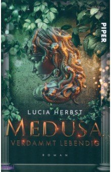 Herbst Lucia: Medusa. Verdammt lebendig