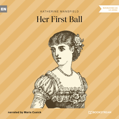 Мэнсфилд Кэтрин: Her First Ball (Unabridged)