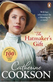 Cookson Catherine: The Hatmaker’s Gift