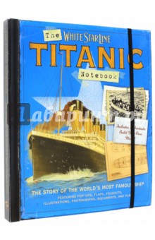 Hancock Claire: Titanic Notebook: Story of the Most Famous Ship