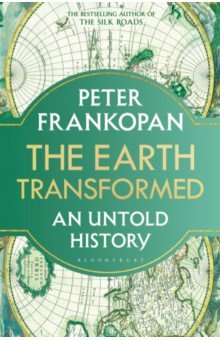 Frankopan Peter: The Earth Transformed. An Untold History