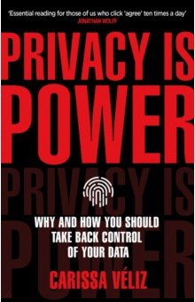 Veliz Carissa: Privacy is Power. Why and How You Should Take Back Control of Your Data