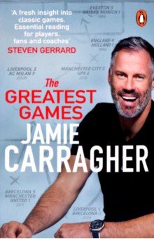 Carragher Jamie: The Greatest Games