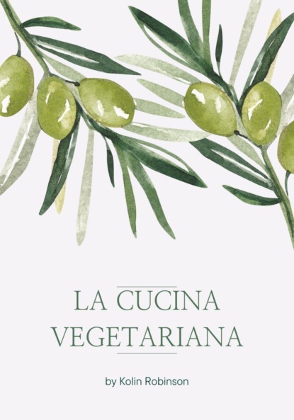 Robinson Kolin: La Cucina Vegetariana