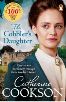 Cookson Catherine: The Cobbler's Daughter
