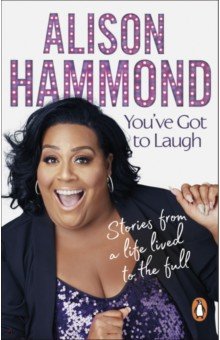 Hammond Alison: You've Got to Laugh. Stories from a Life Lived to the Full