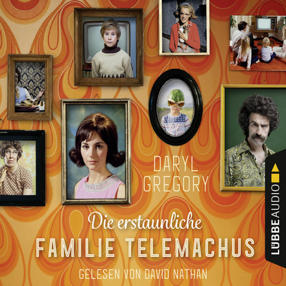 Gregory Daryl: Die erstaunliche Familie Telemachus (Gekürzt)