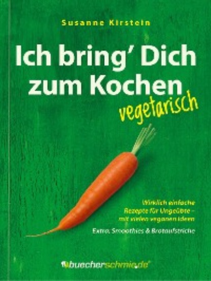 Kirstein Susanne: Ich bring’ Dich zum Kochen – vegetarisch
