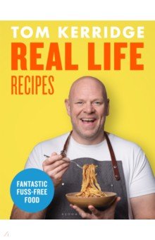 Kerridge Tom: Real Life Recipes