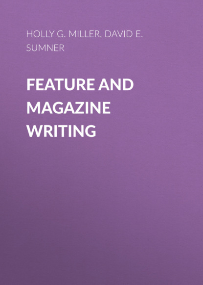 Miller Holly: Feature and Magazine Writing. Action, Angle, and Anecdotes