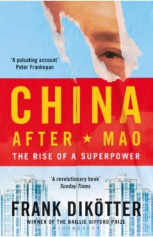 Dikotter Frank: China After Mao. The Rise of a Superpower