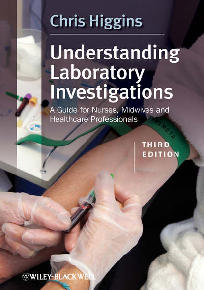 Higgins Chris: Understanding Laboratory Investigations. A Guide for Nurses, Midwives and Health Professionals