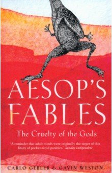 Gebler Carlo: Aesop's Fables. The Cruelty of the Gods