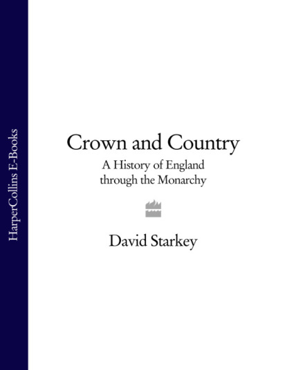 Starkey David: Crown and Country: A History of England through the Monarchy