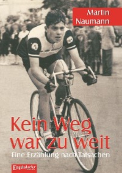 Naumann Martin: Kein Weg war zu weit