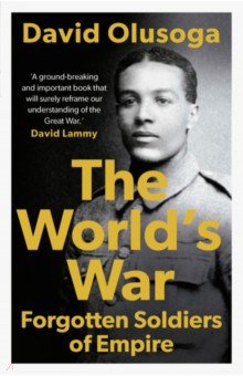 Olusoga David: The World's War. Forgotten Soldiers of Empire