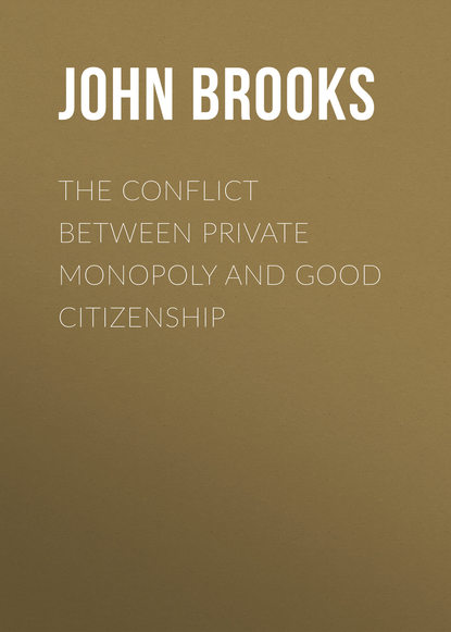 Brooks John: The Conflict between Private Monopoly and Good Citizenship