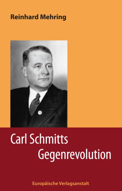 Mehring Reinhard: Carl Schmitts Gegenrevolution