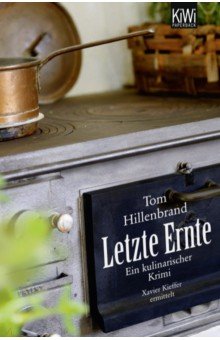 Hillenbrand Tom: Letzte Ernte. Ein kulinarischer Krimi