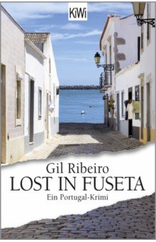 Ribeiro Gil: Lost in Fuseta. Ein Portugal-Krimi