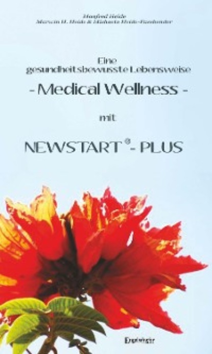H. Marwin Heide: Eine gesundheitsbewusste Lebensweise - Medical Wellness - mit NEWSTART – PLUS