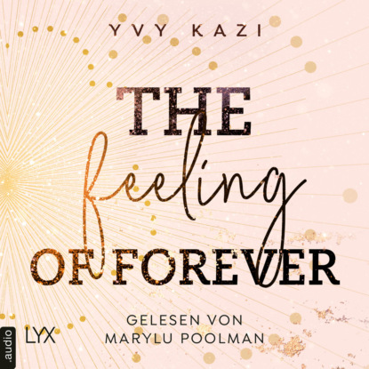 Kazi Yvy: The Feeling Of Forever - St.-Clair-Campus-Trilogie, Teil 3 (Ungekürzt)