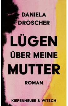 Droscher Daniela: Lugen uber meine Mutter
