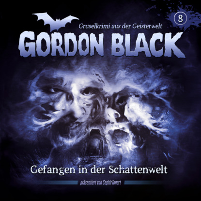 Hilleberg Florian: Gordon Black - Gruselkrimi aus der Geisterwelt, Teil 2: Schattenwelt-Trilogie, Folge 8: Gefangen in der Schattenwelt