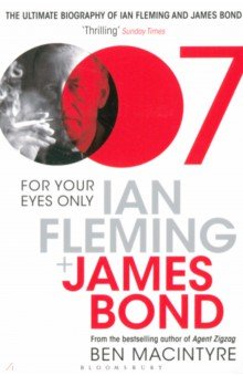 Macintyre Ben: For Your Eyes Only. Ian Fleming and James Bond