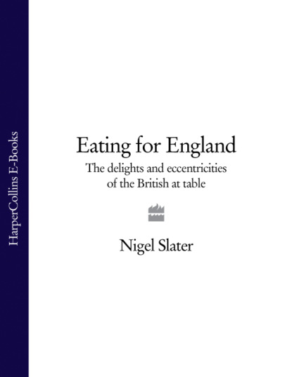 Slater Nigel: Eating for England: The Delights and Eccentricities of the British at Table