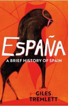 Tremlett Giles: Espana. A Brief History of Spain