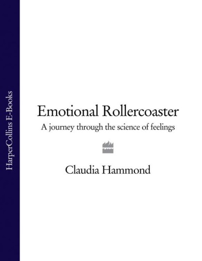 Hammond Claudia: Emotional Rollercoaster: A Journey Through the Science of Feelings
