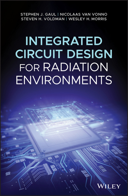 H. Steven Voldman: Integrated Circuit Design for Radiation Environments