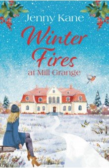 Kane Jenny: Winter Fires at Mill Grange